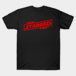 Ben Stabbed First T-Shirt